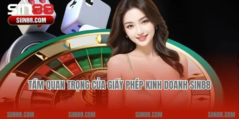 Tầm quan trọng của giấy phép kinh doanh Sin88