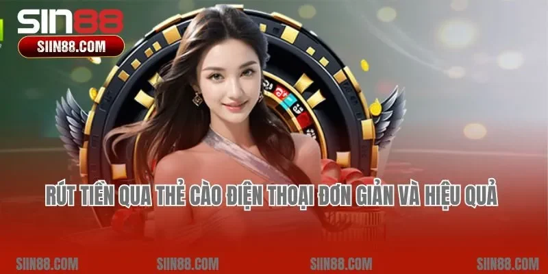 Rút tiền qua thẻ cào điện thoại đơn giản và hiệu quả